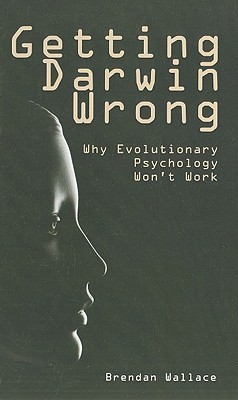 Getting Darwin Wrong: Why Evolutionary Psychology Won't Work (Societas)