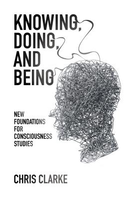 Knowing, Doing, and Being: New Foundations for Consciousness Studies
