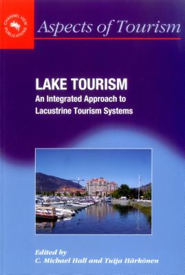 Lake Tourism: An Integrated Approach to Lacustrine Tourism Systems (Aspects of Tourism, 32)