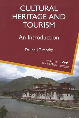 Cultural Heritage and Tourism: An Introduction (Aspects of Tourism Texts, 4)