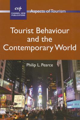Tourist Behaviour and the Contemporary World (Aspects of Tourism, 51)