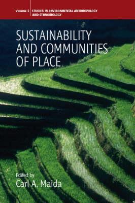 Sustainability and Communities of Place (Environmental Anthropology and Ethnobiology, 5)