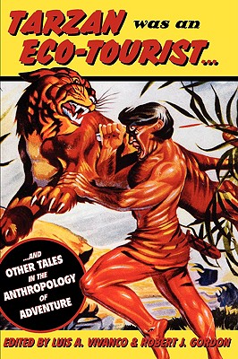 Tarzan Was an Eco-tourist: .and Other Tales in the Anthropology of Adventure