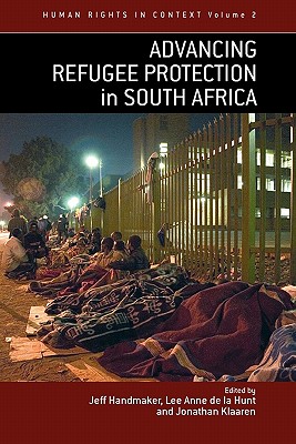 Advancing Refugee Protection in South Africa (Human Rights in Context, 2)