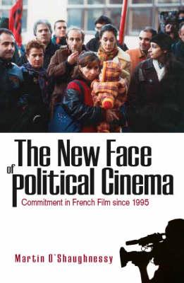 The New Face of Political Cinema: Commitment in French Film since 1995