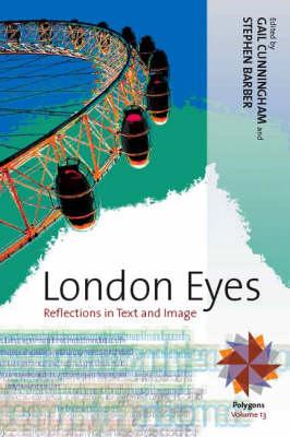London Eyes: Reflections in Text and Image (Polygons: Cultural Diversities and Intersections)