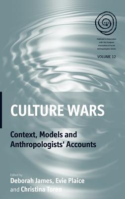 Culture Wars: Context, Models and Anthropologists' Accounts (EASA Series, 12)