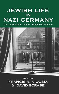 Jewish Life in Nazi Germany: Dilemmas and Responses (Vermont Studies on Nazi Germany and the Holocaust, 4)
