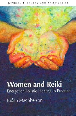 Women and Reiki (Gender, Theology and Spirituality)