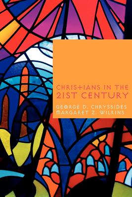 Christians in the Twenty-First Century [Paperback] Chryssides, George D. and Wilkins, Margaret Z.