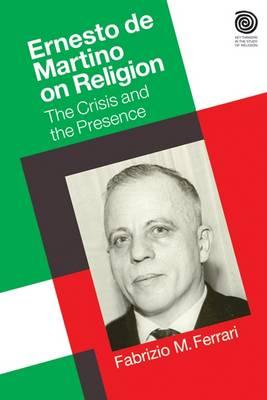 Ernesto De Martino on Religion: The Crisis and the Presence (Key Thinkers in the Study of Religion) Image for Ernesto De Martino on Religion: The Crisis and the Presence (Key Thinkers in the Study of Religion)