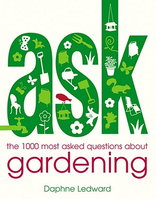 Ask The 1000 Most Asked Questions About Gardening