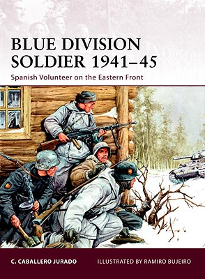 Blue Division Soldier 1941-45: Spanish Volunteer on the Eastern Front (Warrior, 142)