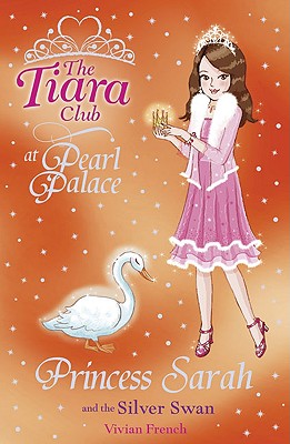 Image for Princess Sarah and the Silver Swan (The Tiara Club) Princess Sarah and the Silver Swan (The Tiara Club)