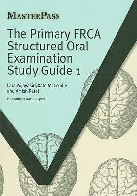 The Primary FRCA Structured Oral Examination Study Guide 1 (MasterPass)