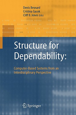Structure for Dependability: Computer-Based Systems from an Interdisciplinary Perspective