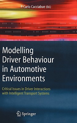 Modelling Driver Behaviour in Automotive Environments: Critical Issues in Driver Interactions with Intelligent Transport Systems