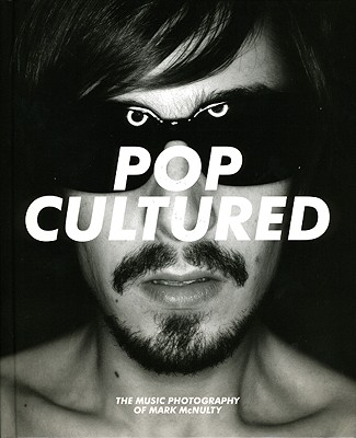 Pop Cultured: The Music Photography of Mark McNulty