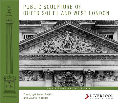 Public Sculpture of Outer South and West London (Public Sculpture of Britain LUP) (Volume 13)