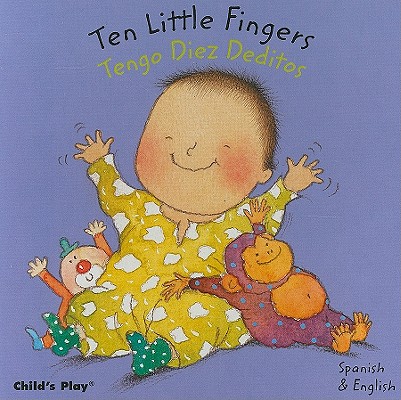 Ten Little Fingers/Tengo Diez Deditos (Dual Language Baby Board Books- English/Spanish)