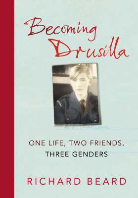 Becoming Drusilla: One Life, Two Friends, Three Genders