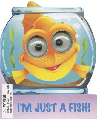 I'm Just a Fish (Googley-Eye Books)