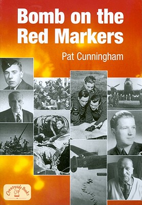 Bomb on the Red Markers (Memories): Memories of Bomber Operations [Paperback] Pat Cunningham