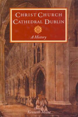 Christ Church Cathedral Dublin. a History