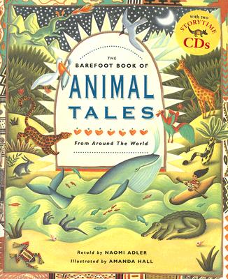 Barefoot Book of Animal Tales: From Around the World [With CD]