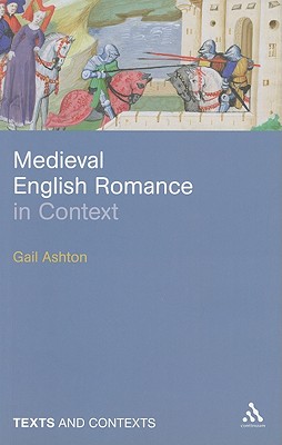Medieval English Romance in Context (Texts Contexts)