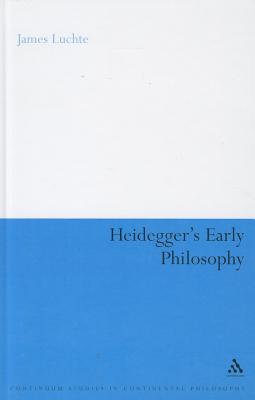 Heidegger's Early Philosophy: The Phenomenology of Ecstatic Temporality (Continuum Studies in Continental Philosophy, 67)