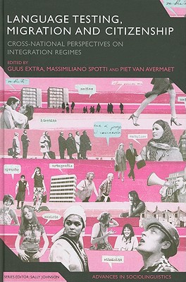 Language Testing, Migration and Citizenship; Cross-National Perspectives on Integration Regimes