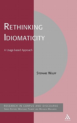 Rethinking Idiomaticity: A Usage-based Approach (Corpus and Discourse)