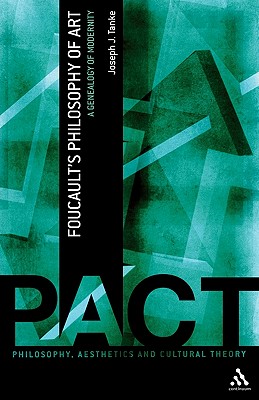 Foucault's Philosophy of Art: A Genealogy of Modernity (Philosophy, Aesthetics and Cultural Theory)
