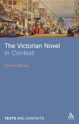 The Victorian Novel in Context (Texts Contexts)
