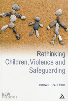 Rethinking Children, Violence and Safeguarding (New Childhoods)