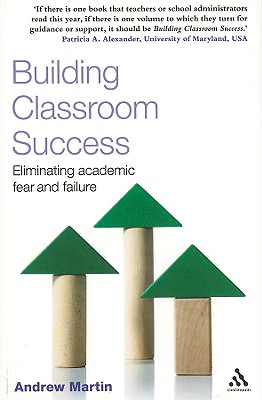 Image for Building Classroom Success: Eliminating Acadmic Fear and Failure