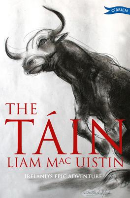 The Tain: Ireland's Epic Adventure, Liam Mac Uistin The Tain: Ireland's Epic Adventure, Liam Mac Uistin