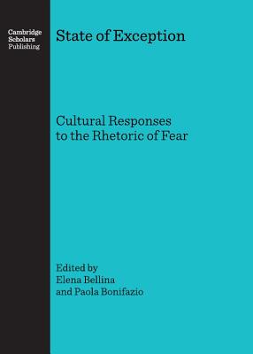 State of Exception: Cultural Responses to the Rhetoric of Fear [Hardcover] Elena Bellina and Paola Bonifazio