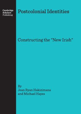 Postcolonial Identities: Constructing the New Irish