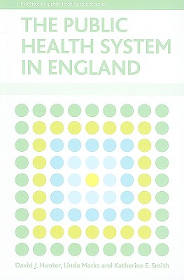 The public health system in England (Evidence for Publich Health Practice Series)