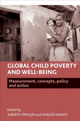 Global child poverty and well-being: Measurement, concepts, policy and action.