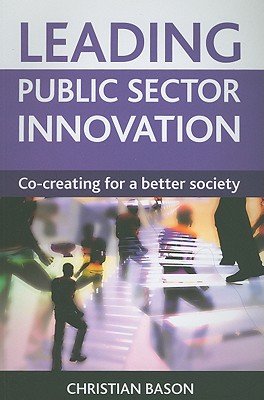 Leading Public Sector Innovation: Co-creating for a Better Society