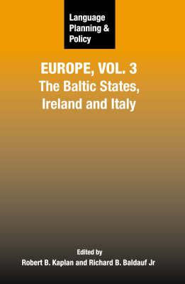 Language Planning and Policy in Europe, Vol. 3: The Baltic States, Ireland and Italy