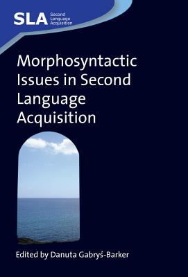 Morphosyntactic Issues in Second Language Acquisition (Second Language Acquisition, 29)