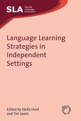 Language Learning Strategies in Independent Settings (Second Language Acquisition, 33)