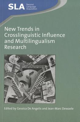 New Trends in Crosslinguistic Influence and Multilingualism Research (Second Language Acquisition, 60)