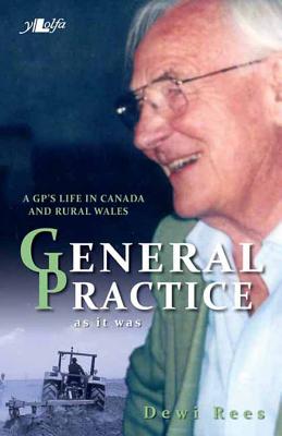General Practice as it Was: A GP's Life in Canada and Rural Wales
