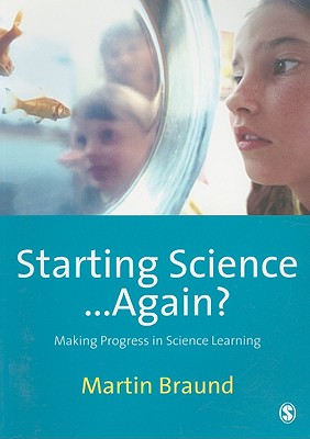 Image for Starting Science.Again: Making Progress in Science Learning Starting Science.Again: Making Progress in Science Learning