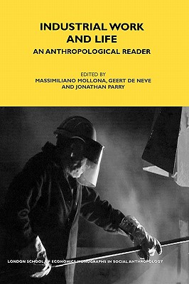 Image for Industrial Work and Life: An Anthropological Reader (LSE Monographs on Social Anthropology)